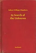 E-Book (epub) In Search of the Unknown von Robert William Chambers