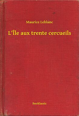eBook (epub) L'Ile aux trente cercueils de Maurice Leblanc