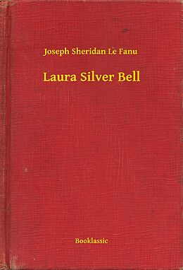 E-Book (epub) Laura Silver Bell von Joseph Sheridan Le Fanu
