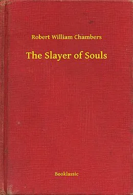 E-Book (epub) Slayer of Souls von Robert William Chambers