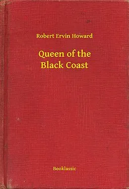 E-Book (epub) Queen of the Black Coast von Robert Ervin Howard