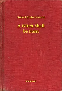 E-Book (epub) Witch Shall be Born von Robert Ervin Howard