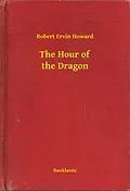 E-Book (epub) Hour of the Dragon von Robert Ervin Howard