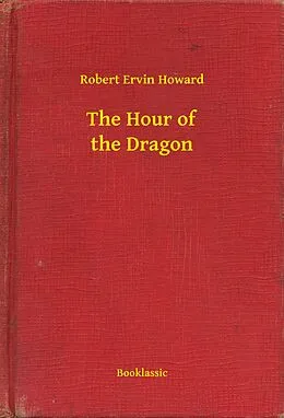 E-Book (epub) Hour of the Dragon von Robert Ervin Howard