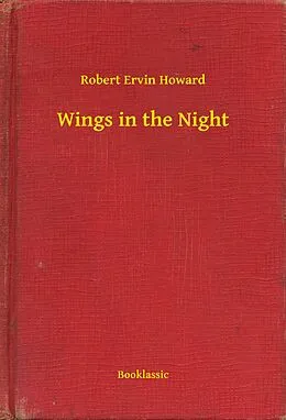 E-Book (epub) Wings in the Night von Robert Ervin Howard
