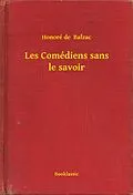 E-Book (epub) Les Comediens sans le savoir von Honore de Balzac