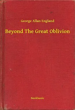 E-Book (epub) Beyond The Great Oblivion von George Allan England