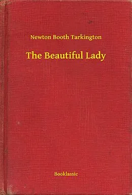 E-Book (epub) Beautiful Lady von Newton Booth Tarkington