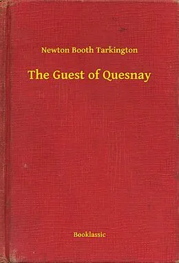 E-Book (epub) Guest of Quesnay von Newton Booth Tarkington
