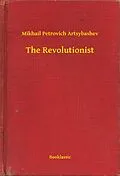 E-Book (epub) Revolutionist von Mikhail Petrovich Artsybashev