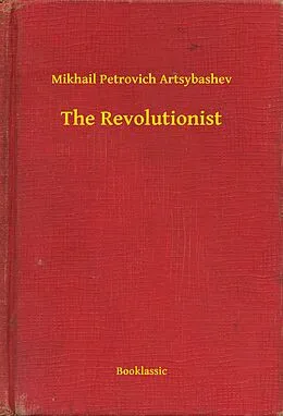 E-Book (epub) Revolutionist von Mikhail Petrovich Artsybashev