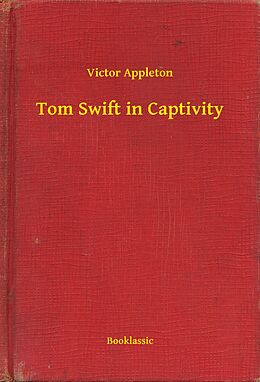 eBook (epub) Tom Swift in Captivity de Victor Appleton