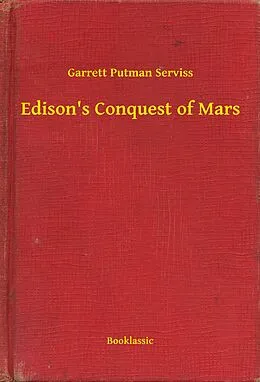 E-Book (epub) Edison's Conquest of Mars von Garrett Putman Serviss