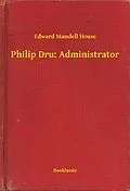 E-Book (epub) Philip Dru: Administrator von Edward Mandell House