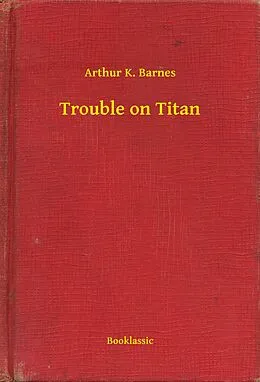 E-Book (epub) Trouble on Titan von Arthur K. Barnes