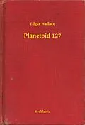 E-Book (epub) Planetoid 127 von Edgar Wallace