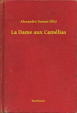 E-Book (epub) La Dame aux Camelias von Alexandre (Fils) Dumas