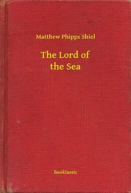 E-Book (epub) Lord of the Sea von Matthew Phipps Shiel