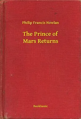 E-Book (epub) Prince of Mars Returns von Philip Francis Nowlan