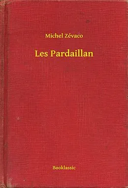 E-Book (epub) Les Pardaillan von Michel Zevaco