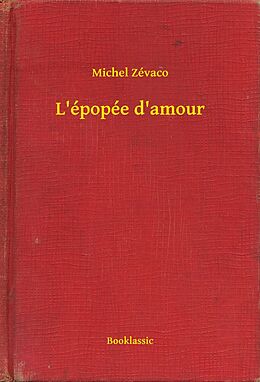 E-Book (epub) L'epopee d'amour von Michel Zevaco