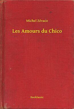 eBook (epub) Les Amours du Chico de Michel Zevaco