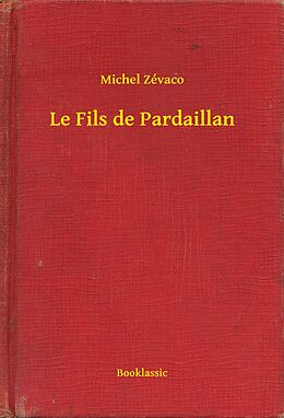 E-Book (epub) Le Fils de Pardaillan von Michel Zevaco