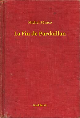 E-Book (epub) La Fin de Pardaillan von Michel Zevaco