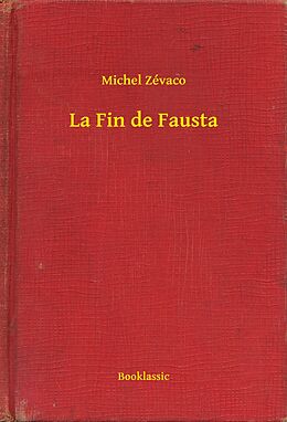 E-Book (epub) La Fin de Fausta von Michel Zevaco