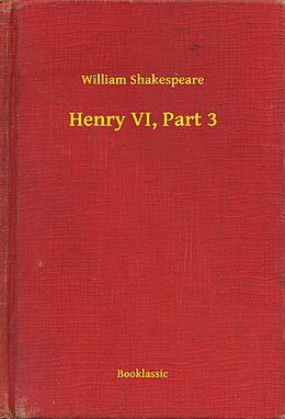 E-Book (epub) Henry VI, Part 3 von William Shakespeare