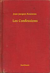 E-Book (epub) Les Confessions von Jean-Jacques Rousseau