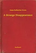 E-Book (epub) Strange Disappearance von Anna Katharine Green