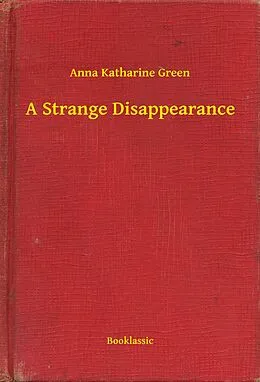 E-Book (epub) Strange Disappearance von Anna Katharine Green