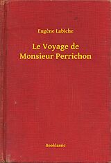 E-Book (epub) Le Voyage de Monsieur Perrichon von Eugene Labiche