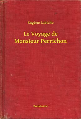eBook (epub) Le Voyage de Monsieur Perrichon de Eugene Labiche