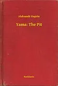 E-Book (epub) Yama: The Pit von Aleksandr Kuprin