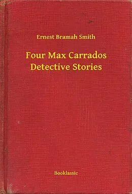 E-Book (epub) Four Max Carrados Detective Stories von Ernest Bramah Smith