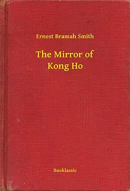 E-Book (epub) Mirror of Kong Ho von Ernest Bramah Smith