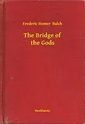 E-Book (epub) Bridge of the Gods von Frederic Homer Balch