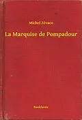 E-Book (epub) La Marquise de Pompadour von Michel Zevaco
