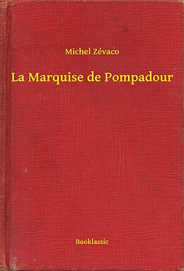 E-Book (epub) La Marquise de Pompadour von Michel Zevaco