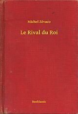 eBook (epub) Le Rival du Roi de Michel Zevaco