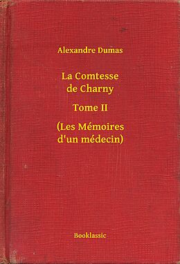 E-Book (epub) La Comtesse de Charny - Tome II - (Les Memoires d'un medecin) von Alexandre Dumas