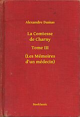 eBook (epub) La Comtesse de Charny - Tome III - (Les Memoires d'un medecin) de Alexandre Dumas