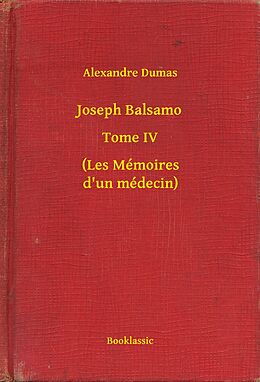 eBook (epub) Joseph Balsamo - Tome IV - (Les Memoires d'un medecin) de Alexandre Dumas