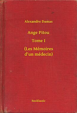 eBook (epub) Ange Pitou - Tome I - (Les Memoires d'un medecin) de Alexandre Dumas