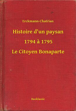 eBook (epub) Histoire d'un paysan - 1794 a 1795 - Le Citoyen Bonaparte de Erckmann-Chatrian