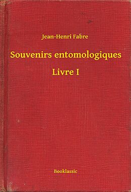 E-Book (epub) Souvenirs entomologiques - Livre I von Jean-Henri Fabre