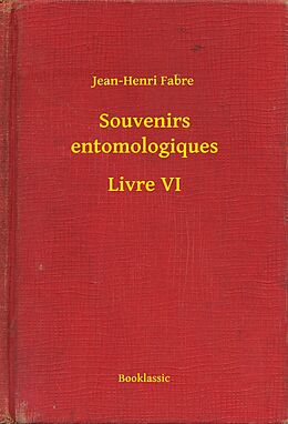 eBook (epub) Souvenirs entomologiques - Livre VI de Jean-Henri Fabre
