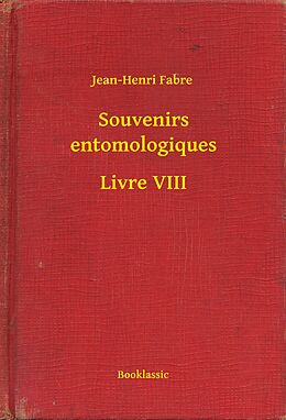 eBook (epub) Souvenirs entomologiques - Livre VIII de Jean-Henri Fabre